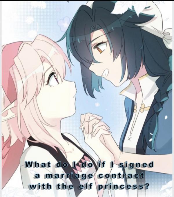 What Do I Do If I Signed a Marriage Contract with the Elf Princess? What Do I Do If I Signed a Marriage Contract with the Elf Princess?