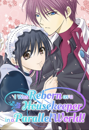 I was Reborn as a Housekeeper in a Parallel World! I was Reborn as a Housekeeper in a Parallel World!
