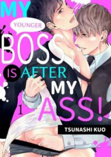 My Younger Boss Is After My Ass! My Younger Boss Is After My Ass!