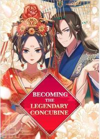 Becoming The Legendary Concubine Becoming The Legendary Concubine
