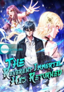 The Reverent Immortal Has Returned The Reverent Immortal Has Returned