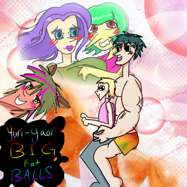 Yuri Yaoi BIG fat BALLS [OFFICIAL]