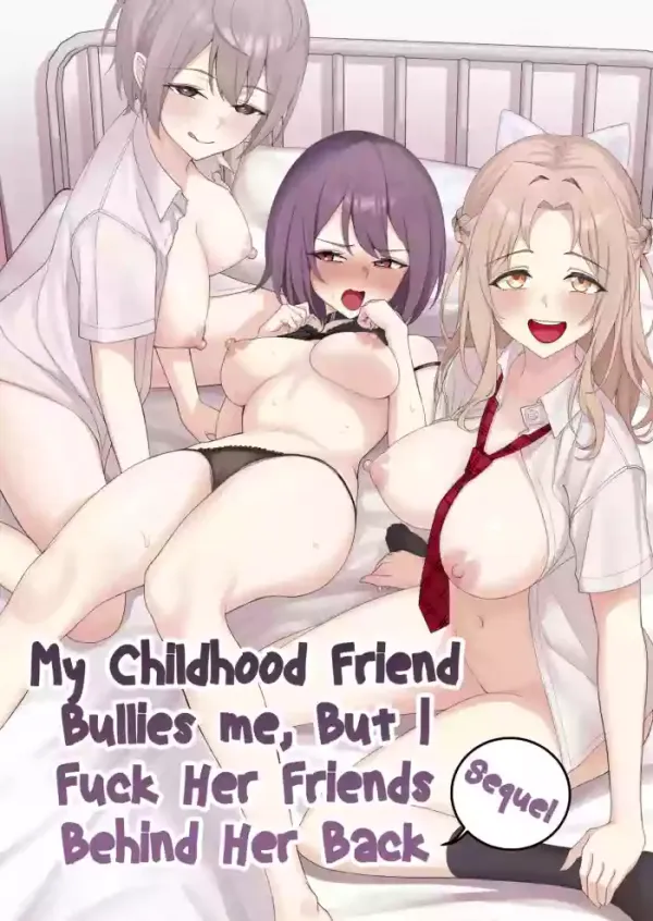 My Childhood Friend Bullies Me, But I Fuck Her Friends Behind Her Back