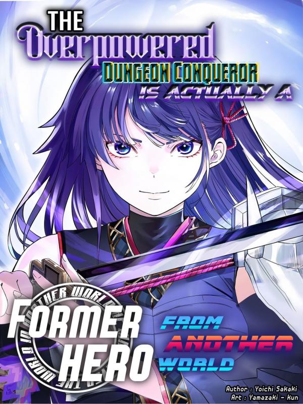 The Overpowered Dungeon Conqueror Is Actually a Former Hero Who Returned from Another World The Overpowered Dungeon Conqueror Is Actually a Former Hero Who Returned from Another World